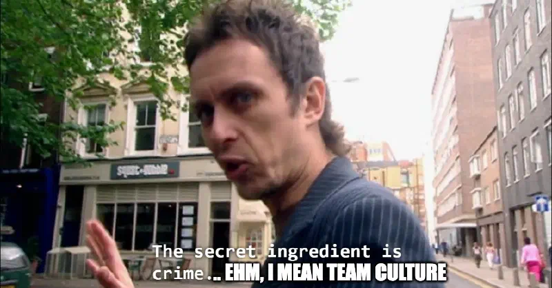 secret ingredient meme — team culture is the real secret to great software