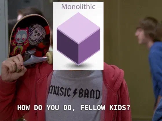 Hello fellow kids meme — monolithic architecture making a comeback as microservice hype fades